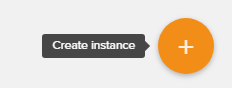 Click the orange + button at the bottom right to create a new instance