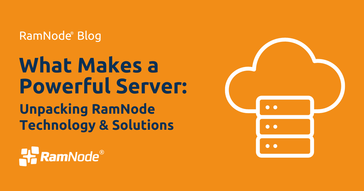 What Makes a Powerful Server - RamNode Blog